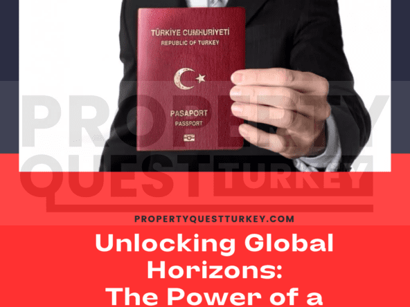 Unlocking Global Horizons: The Power of a Turkish Passport